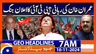 Release of Imran Khan? | PTI's Declaration of War | Geo News 7 AM Headlines (10 Nov 2024)