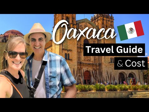 Oaxaca, Mexico - Complete Travel Guide! How Expensive is it?