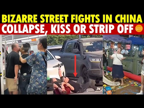 Bizarre Street Fights in China: People either Collapse, Kiss Each Other, or Strip Completely