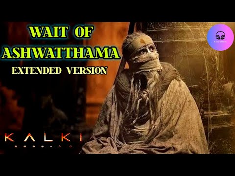 Wait of Ashwatthama (Keshava) Extended Version | Kalki 2898 AD | Amitabh | Prabhas @Love_u_Music1