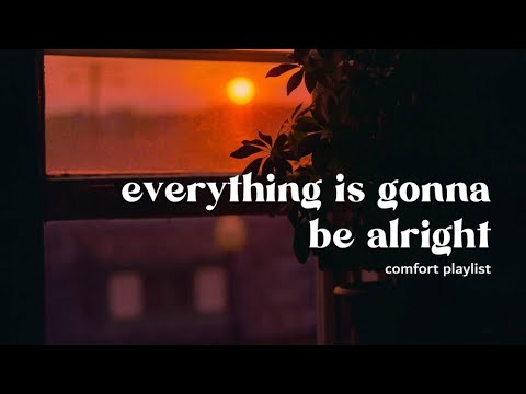 can you sit w/ me for the rest of the night and tell me it's all gonna be alright [comfort playlist]