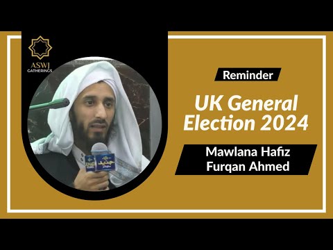 UK General Election 2024 | Mawlana Hafiz Furqan Ahmed