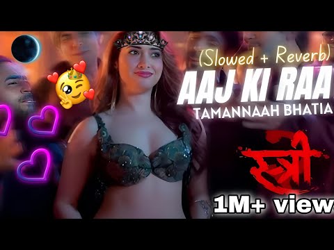 Aaj Ki Raat (Slowed + Reverb) | Tamannaah Bhatia | Sachin-Jigar, Madhubanti, Divya | Aryan__Makwana