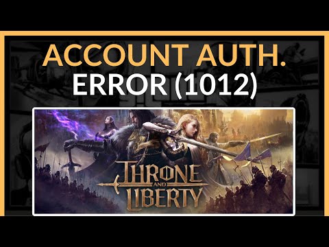 How To Fix Account Authorization Error (1012) In Throne And Liberty  - Full Guide (2024)