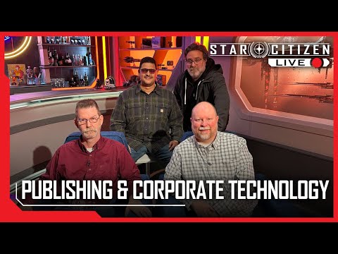 Star Citizen Live: Meet the Devs - Publishing and Corporate Technology