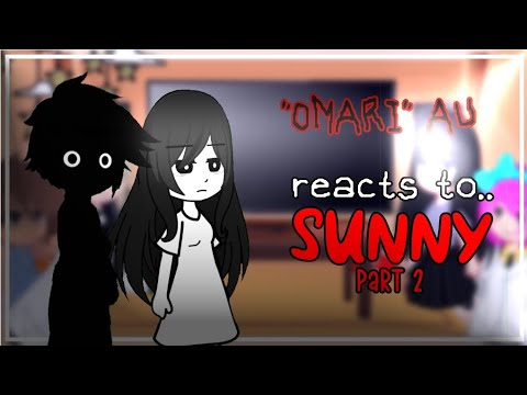 "OMARI" AU reacts to SUNNY 《》PART 2/IDK《》 theglitch 《》short and goofy lol