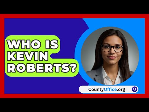 Who Is Kevin Roberts? | CountyOffice.org