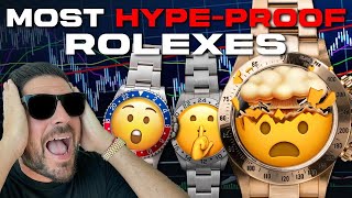 THE MOST "HYPE-PROOF" ROLEX WATCHES RIGHT NOW!!