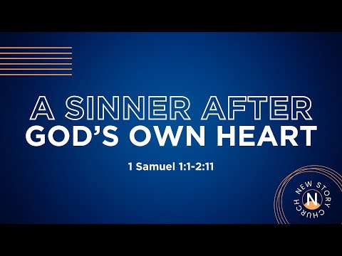 A Sinner After God's Own Heart. 1 Samuel 1:1-2:11