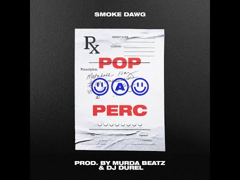 Smoke Dawg - Pop A Perc   (Official Audio)