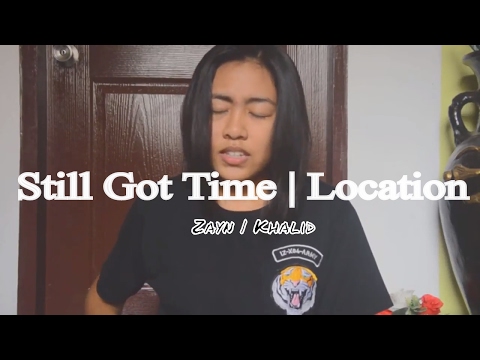 Still Got Time by: Zayn Malik | Location by: Khalid | Cover by: Kyla Miel Camerong