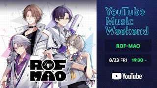 ROF-MAO - YouTube Music Weekend 8.0 Special LIVE