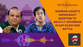 Supreme Court On Delhi LG | "Democracy In Danger If You...": SC To Lt Governor On MCD Panel Polls