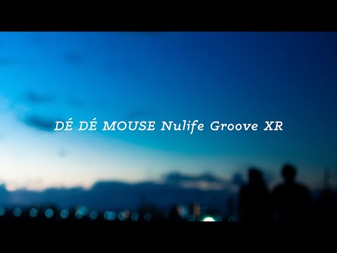 DÉ DÉ MOUSE Nulife Groove XR 051