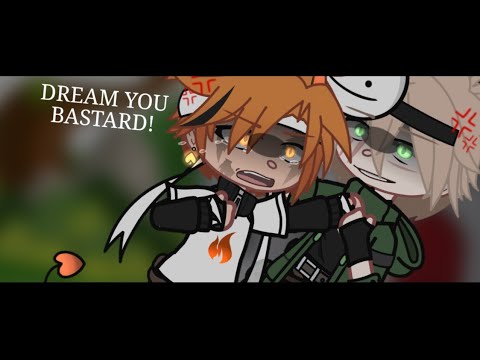 [💢] DREAM YOU BASTARD! || Dream Team angst || Bye-Bye baby blue meme || DSMP