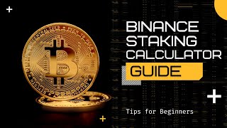 Binance Staking Calculator Guide (2023) - [Quick Explainer]