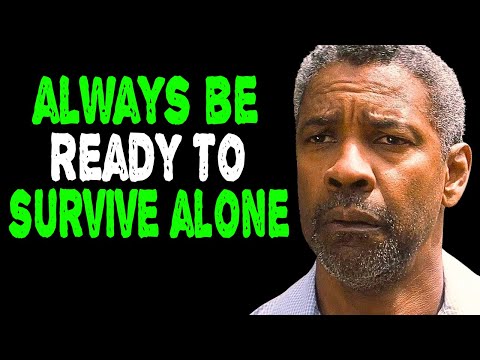 PEOPLE SUDDENLY CHANGE - BE READY TO SURVIVE ALONE - Denzel Washington