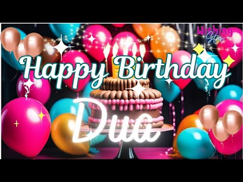 Beautiful Birthday wishes for beautiful Dua 🎂| #wishingstar1