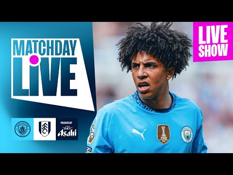 MATCHDAY LIVE | City v Fulham! | Premier League