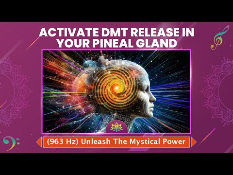 Activate DMT Release In Your Third Eye & Pineal Gland (963 Hz) Unleash The Mystical Power