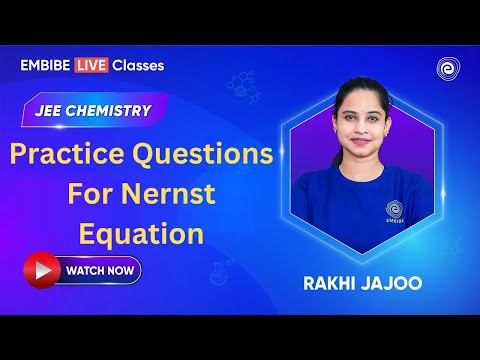 Practice Questions For Nernst Equation | Chemistry For JEE 2025 | Rakhi Jajoo