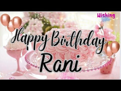 Happy birthday🎂 wishes for Rani with b'day song||#wishingstar1#happybirthdaywishes