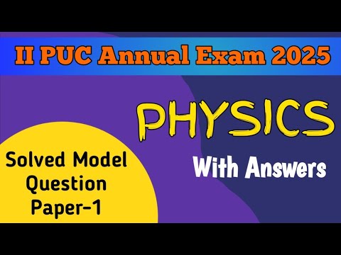 2nd PUC 2024-25  || PHYSICS || Solved Model Question Paper-1 for Annual Exam 2025