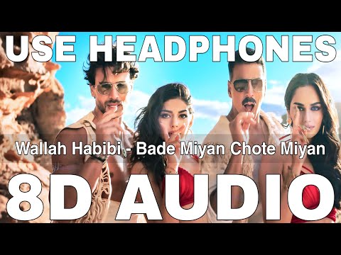 Wallah Habibi (8D Audio) || Bade Miyan Chote Miyan || Akshay Kumar, Tiger Shroff, Manushi C, Alaya F