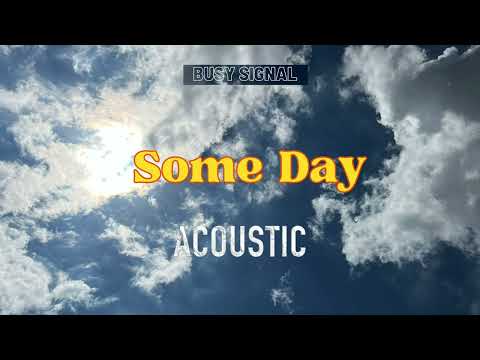 Busy Signal - Some Day (Acoustic) [Official Audio]