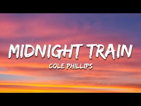 Cole Phillips - Midnight Train (Lyrics)