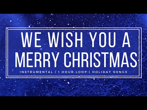 We Wish You A Merry Christmas - Christmas Music - 1 Hour loop