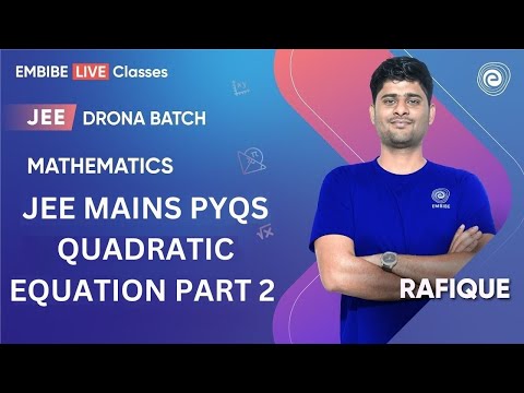 JEE MAINS PYQs | Quadratic Equation | Part 2 | Mathematics | JEE Main & Advanced I Rafique Sir