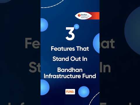 3 Features That Stand Out In Bandhan Infrastructure Fund