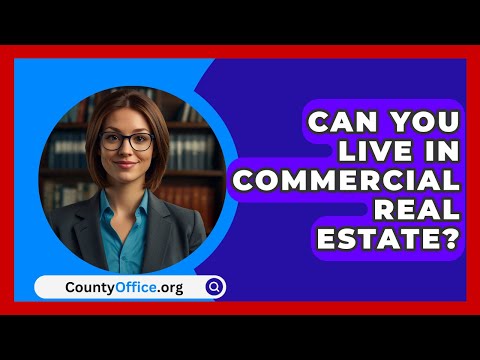 Can You Live In Commercial Real Estate? - CountyOffice.org