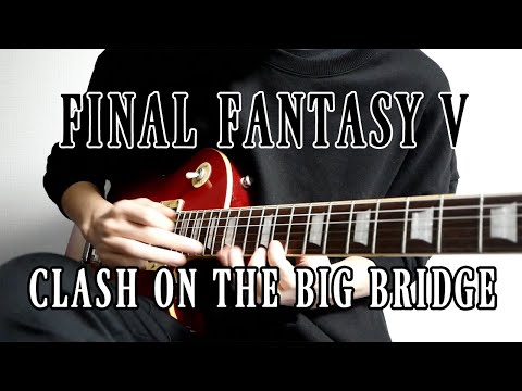 FINAL FANTASY - CLASH ON THE BIG BRIDGE Guitar Cover