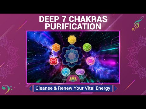 "Deep 7 Chakras Purification" - Cleanse, Balance & Renew Your Vital Energy - 432 Hz Solfeggio's