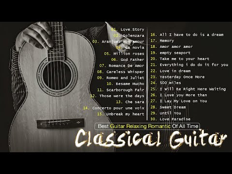 TOP 30 BEST CLASSICAL GUITAR SONGS 🎸 Relaxing Guitar Music To Help You Cheer Up And Love Life