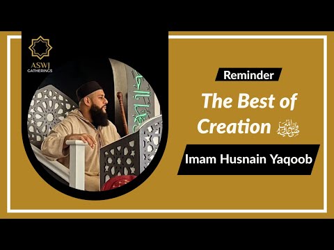 The Best of Creation ﷺ | Imam Husnain Yaqoob