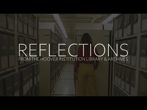 "Reflections" From The Hoover Institution Library & Archives