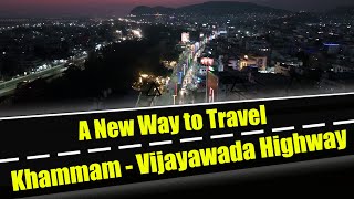 A New way to Travel | Khammam - Vijayawada Highway