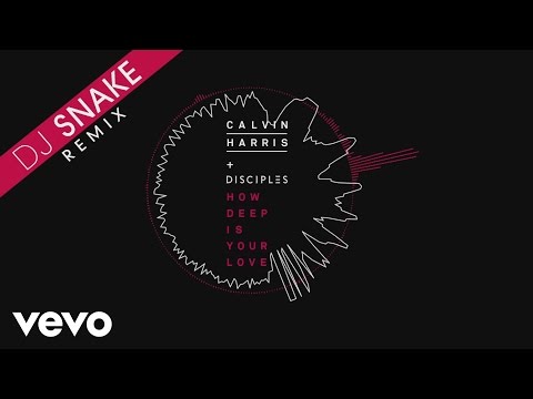 Calvin Harris & Disciples - How Deep Is Your Love (DJ Snake Remix) [Audio]