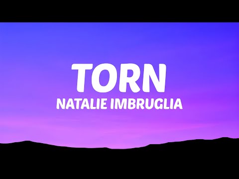 Natalie Imbruglia - Torn (Lyrics)