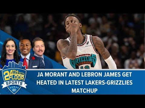 Ja Morant and LeBron James get heated in latest chapter of Grizzlies-Lakers rivalry | 24th Floor Spo