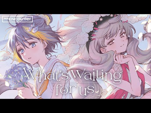 Petra Gurin × Reimu Endou「What’s waiting for us」Official Music Video【NIJI ENcounter】