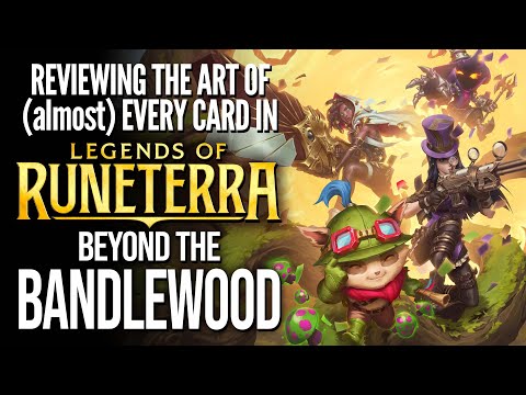 Reviewing the art of (almost) every card in BEYOND THE BANDLEWOOD || Legends of Runeterra