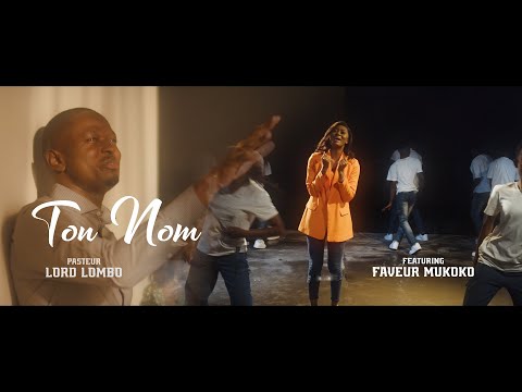 Lord Lombo feat Faveur Mukoko - Ton Nom (Clip Officiel)