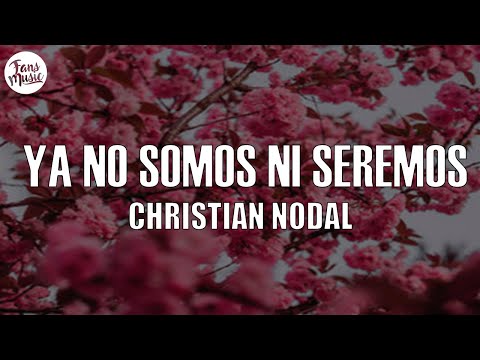 Christian Nodal - Ya No Somos Ni Seremos (Letra/Lyrics)