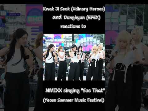 Gaon's(Xdinary Heroes)and Donghyun's(EPEX)reactions to NMIXX singing "See That" #kpop