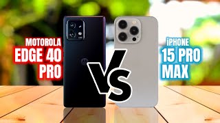 Ultimate Showdown: Motorola Edge 40 Pro Vs iPhone 15 Pro Max