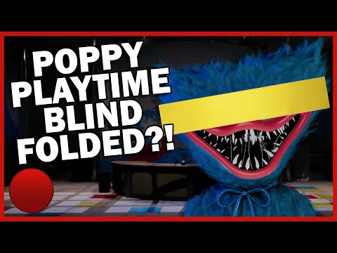 FINISHING Poppy Playtime Chapter 1... BLINDFOLDED